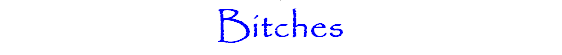 Bitches
