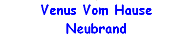 Venus Vom Hause Neubrand
